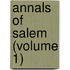Annals of Salem (Volume 1)