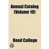 Annual Catalog (Volume 10) by Reed College ) Reed College