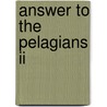 Answer To The Pelagians Ii by Saint Augustine of Hippo