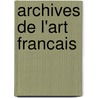 Archives De L'Art Francais by A. Soci T. De l'Hi