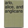 Arlo, Alice, and Anglicans by Laura Lee
