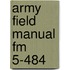 Army Field Manual Fm 5-484