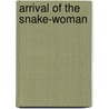 Arrival of the Snake-Woman by Olive Senior