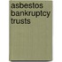 Asbestos Bankruptcy Trusts