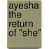 Ayesha the Return of "She"