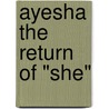Ayesha the Return of "She" door Sir Henry Rider Haggard
