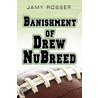 Banishment of Drew Nubreed by Ramy Rosser