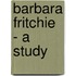 Barbara Fritchie - A Study