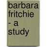 Barbara Fritchie - A Study door Caroline H. Dall