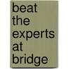 Beat the Experts at Bridge door Danny Roth