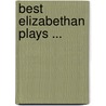 Best Elizabethan Plays ... door William Roscoe Thayer