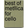 Best of Metllica for Cello door Onbekend