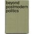 Beyond Postmodern Politics