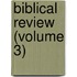 Biblical Review (Volume 3)
