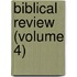 Biblical Review (Volume 4)