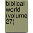 Biblical World (Volume 27)