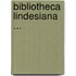 Bibliotheca Lindesiana ...