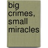 Big Crimes, Small Miracles by Thomas Emmon Pisano