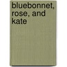 Bluebonnet, Rose, and Kate door Sont