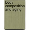 Body Composition And Aging door Onbekend