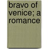 Bravo of Venice; A Romance door Heinrich Zschokke