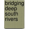 Bridging Deep South Rivers door Thomas L. French