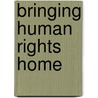 Bringing Human Rights Home door Onbekend