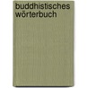 Buddhistisches Wörterbuch door Onbekend