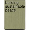 Building Sustainable Peace door Tom Keating