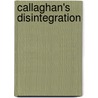 Callaghan's Disintegration door Wright Kristen