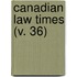 Canadian Law Times (V. 36)