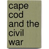Cape Cod And The Civil War door Stauffer Miller