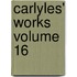 Carlyles' Works  Volume 16