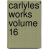 Carlyles' Works  Volume 16 door Thomas Carlyle
