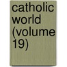 Catholic World (Volume 19) door Paulist Fathers
