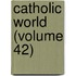 Catholic World (Volume 42)