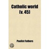 Catholic World (Volume 45) door Paulist Fathers