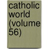 Catholic World (Volume 56) door Paulist Fathers