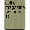 Celtic Magazine (Volume 1) door Sir Alexander MacKenzie