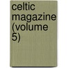 Celtic Magazine (Volume 5) by Sir Alexander MacKenzie