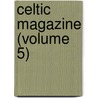 Celtic Magazine (Volume 5) door Sir Alexander MacKenzie