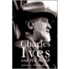 Charles Ives and His World door Professor J. Peter Burkholder