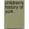 Children's History Of York door Sarah Freeman