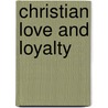 Christian Love And Loyalty by Anonymous Anonymous
