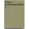 Class 1 Oxidoreductases Ii door Antje Chang