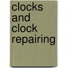 Clocks And Clock Repairing by Eric Smith