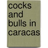 Cocks and Bulls in Caracas by Olga Briceno