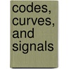 Codes, Curves, And Signals door Alexander Vardy