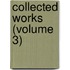 Collected Works (Volume 3)