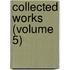 Collected Works (Volume 5)